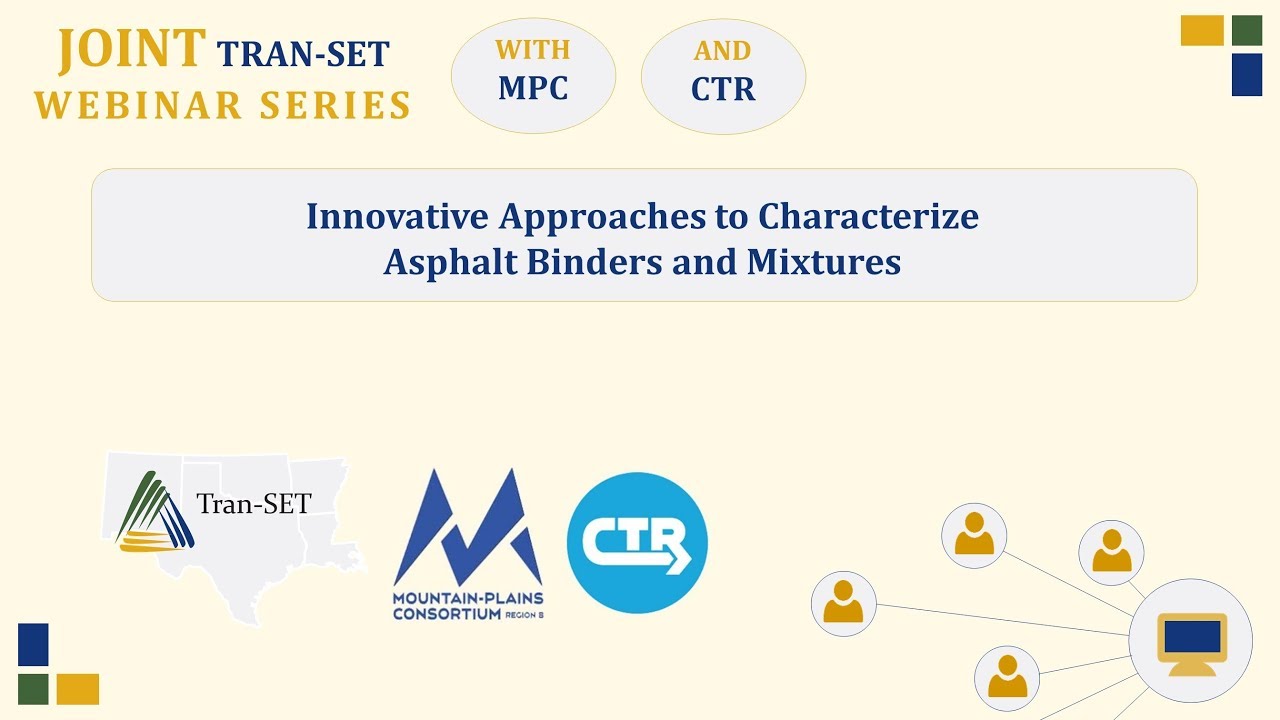 Joint Tran-SET Webinar Series: Characterizing Asphalt Binders and Mixtures