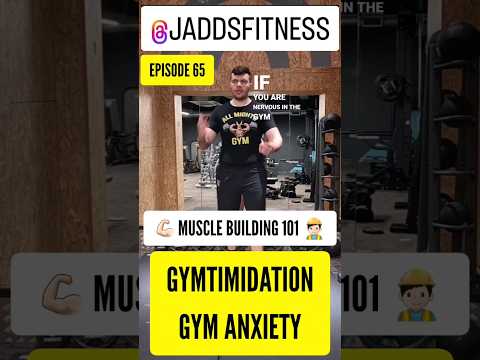Jadd's Muscle Building 101 👷🏻‍♂️ - EPISODE 65 💪🏻 GYMTIMIDATION x GYM ANXIETY 🧠