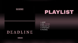 Download lagu [PLAYLIST] BLACKPINK- ALBUM: DEADLINE mp3