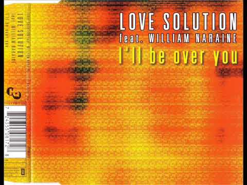 LOVE SOLUTION feat. WILLIAM NARAINE - I'll be over you (original extended mix)