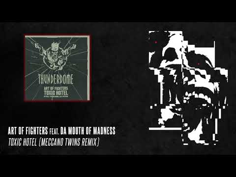 Art of Fighters feat. Da Mouth of Madness - Toxic Hotel (Meccano Twins Remix)