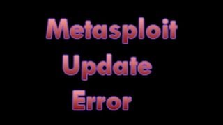 How To Solve Metasploit Update Error