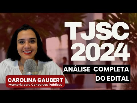 TJSC 2024: ANÁLISE COMPLETA DO EDITAL - Edital Publicado 25/2024 Carolina Gaubert Concurso Público