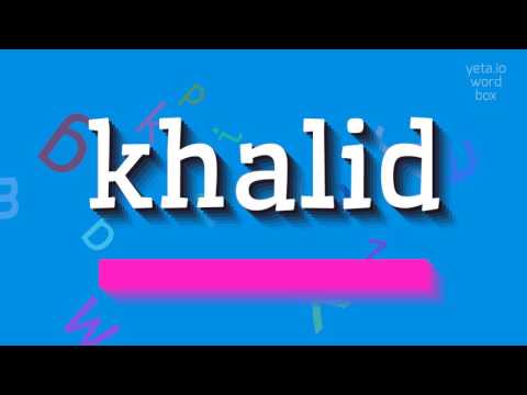 How to say "khalid"! (High Quality Voices)