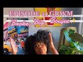 GRWM Episode 11 BROKE BIG AND BOUJEE Clothinghaul