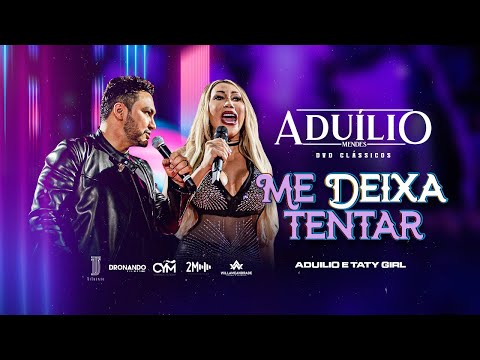 Aduíllio Mendes - Me Deixa Tentar - Feat. Taty Girl | DVD Clássicos