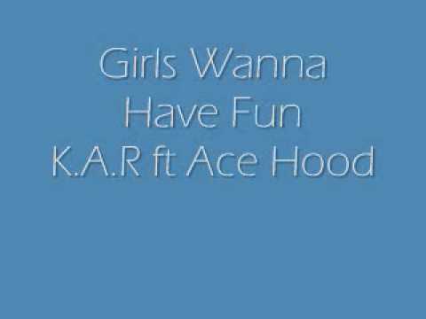 Girls Wanna Have Fun- K.A.R ft Ace Hood