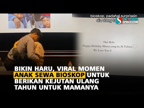 Bikin Haru, Viral Momen Anak Sewa Bioskop untuk Berikan Kejutan Ulang Tahun untuk Mamanya
