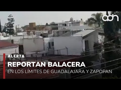 🚨¡Última Hora! Reportan balacera en los límites de Guadalajara y Zapopan