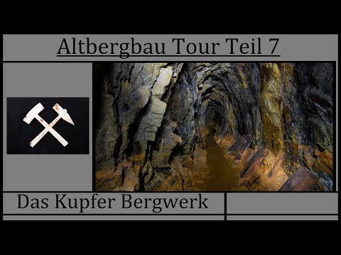 Altbergbau Tour Teil 7 - Das Kupfer Bergwerk