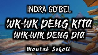 Download lagu INDra GObE'L || (WK-WK Deng Kita) Wik Wik Deng Dia?? mp3
