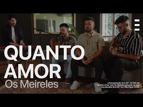 Os Meireles - Quanto Amor (Acústico)