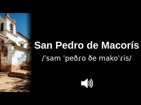 🇩🇴 How to pronounce San Pedro de Macorís (CORRECTLY!)