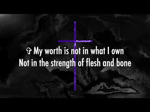My Worth Is Not In What I Own - Keith & Kristyn Getty feat. Fernando Ortega (Lyrics + Scripture)