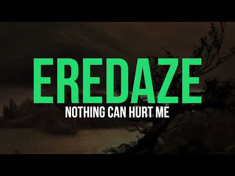 Eredaze - Nothing Can Hurt Me (Lyrics)