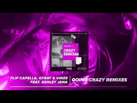 Flip Capella, Otray & Vinze feat. Ashley Jana - Going Crazy (Akela Remix)