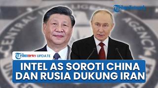 Intel AS Peringatkan China dan Rusia Tinjau Dukungan Militer untuk Iran di Tengah Perang