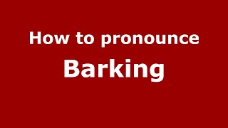 How to pronounce Barking