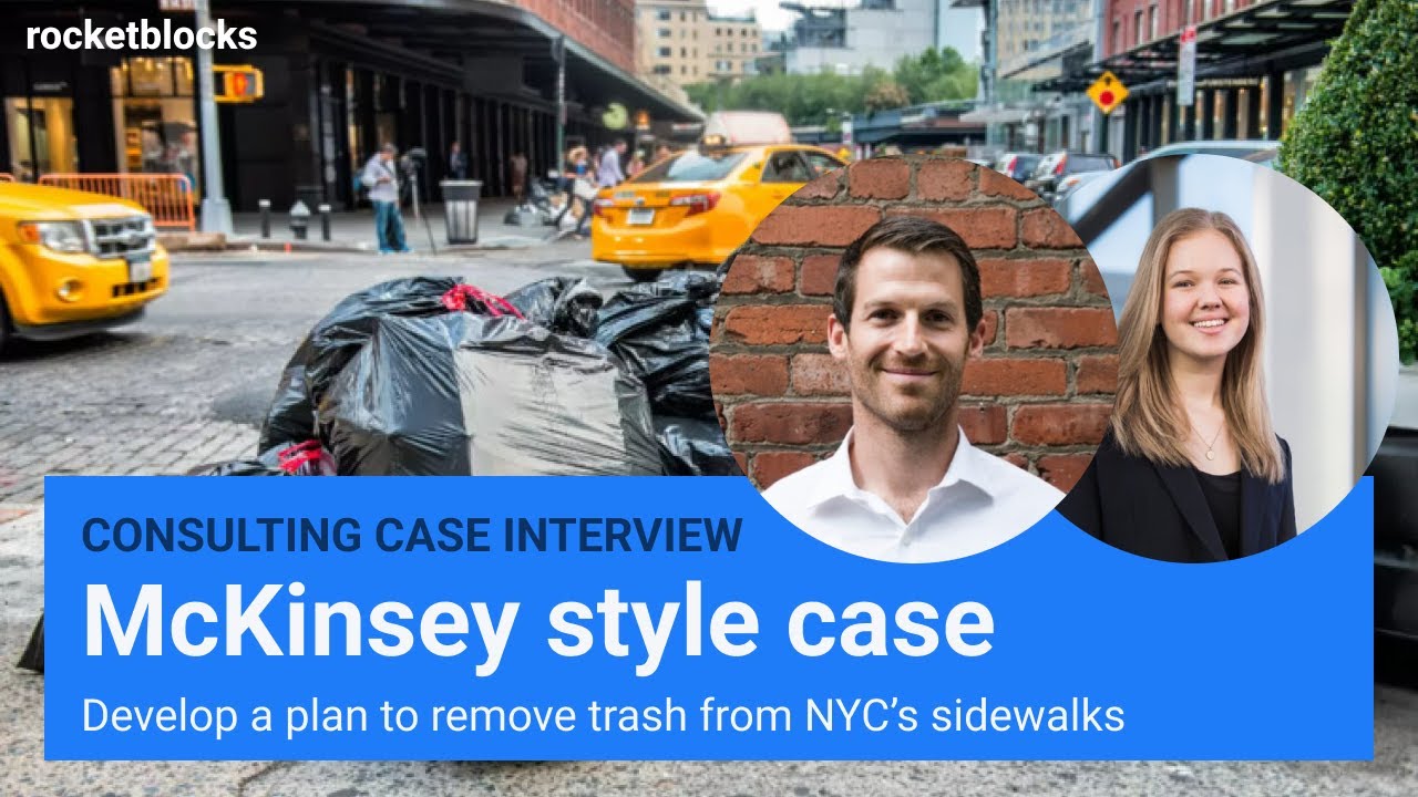 McKinsey style interviewer led case interview: NYC’s trash problem (w/ McKinsey and BCG consultants)
