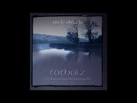 Nocte Obducta - Totholz - full album (2017)