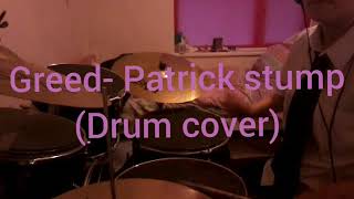 Greed- Patrick stump (Drum cover)