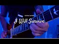 Gloria Gaynor - I Will Survive (Guitar Cover)