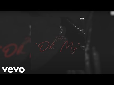 J Tru - Oh My (Official Audio)