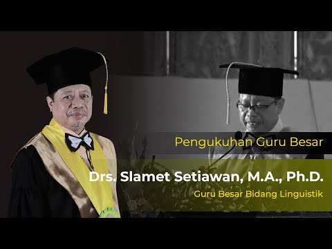 Pidato Ilmiah Prof. Slamet Setiawan, M.A., Ph.D. | Guru Besar Bidang Linguistik