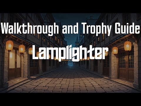 Lamplighter - Full Walkthrough & Trophy Guide