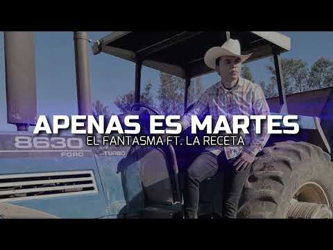 Apenas Es Martes - El Fantasma Ft. La Receta (2023)