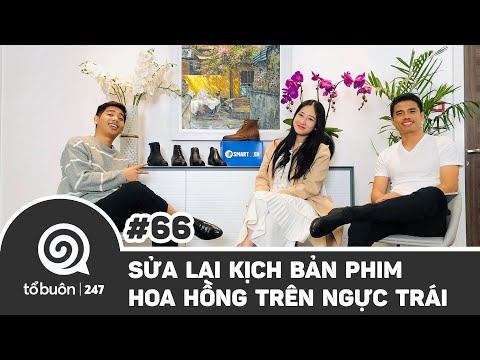 TỔ BUÔN 247 SỐ 66: SỬA LẠI KỊCH BẢN PHIM HOA HỒNG TRÊN NGỰC TRÁI | TUẤN TIỀN TỈ, HẢI DỚ, LINH HOÀNG