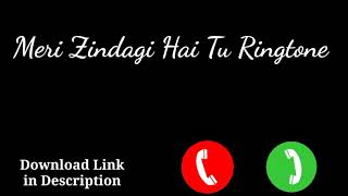 Meri zindagi hai tu ringtone  meri zindagi hai tu 