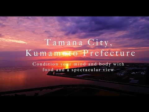 Tamana City,Kumamoto Prefecture／Condition your mind and body with food and a spectacular view