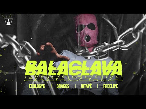 braggs, Freelipe, Jotapê - Balaclava (prod. Ecologyk)