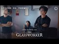 The Making of The Glassworker | Episode 06: Themes