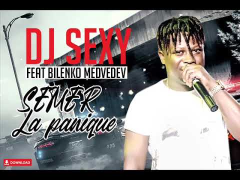 DJ SEXY FEAT BILENKO MEDVEDEV - SEMER LA PANIQUE