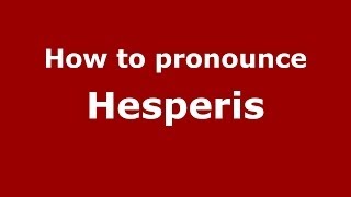 How to pronounce Hesperis
