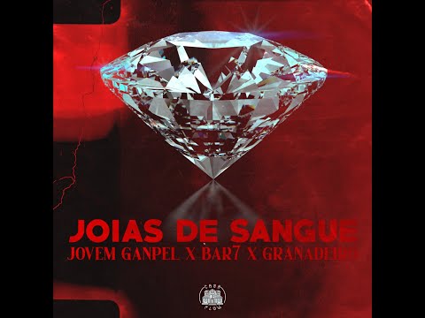 Jovem Ganpel x Bar7 x Granada - Jóias de Sangue (Dir. @hebertquiles)