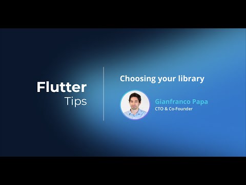 Flutter Tips #1 |  Choosing your library with Gianfranco Papa