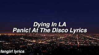 Dying In LA || Panic! At The Disco Lyrics