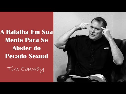 A Batalha Em Sua Mente Para Se Abster do Pecado Sexual - Tim Conway (Dublado)