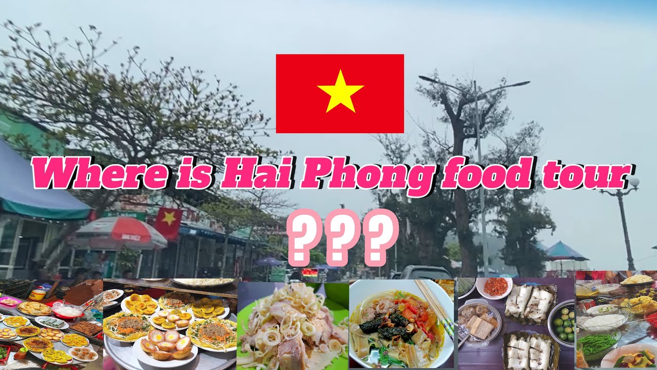 #V11: Where is Hai Phong food tour ???