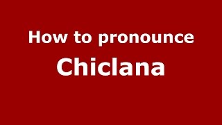 How to pronounce Chiclana