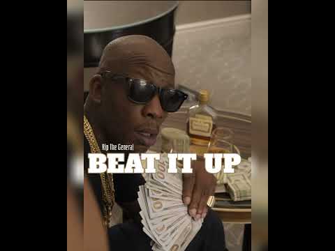 Beat it up - Rip The General