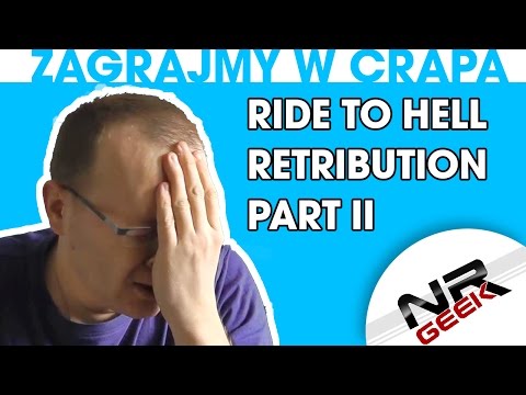 Zagrajmy w crapa #37 - Ride To Hell - Retribution Part 2 (Najgorsze gry wg NRGeeka)