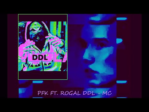 PFK FEAT. ROGAL DDL - MC