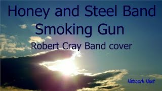 Honey and Steel Band - Smoking Gun -  Robert Cray Band cover