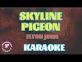 SKYLINE PIGEON /ELTON JOHN /KARAOKE