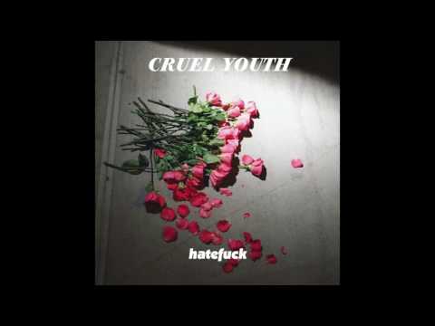 Cruel Youth - Hatefuck (Official Audio)