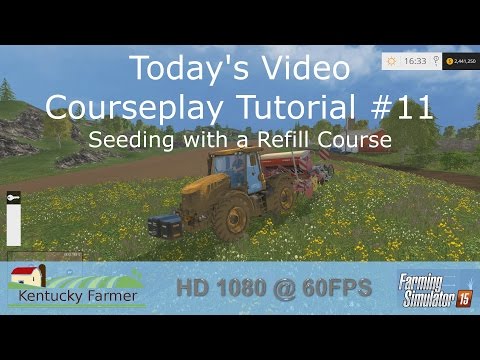 FS15 Courseplay Tutorial #11 Seeding With A Refill Course